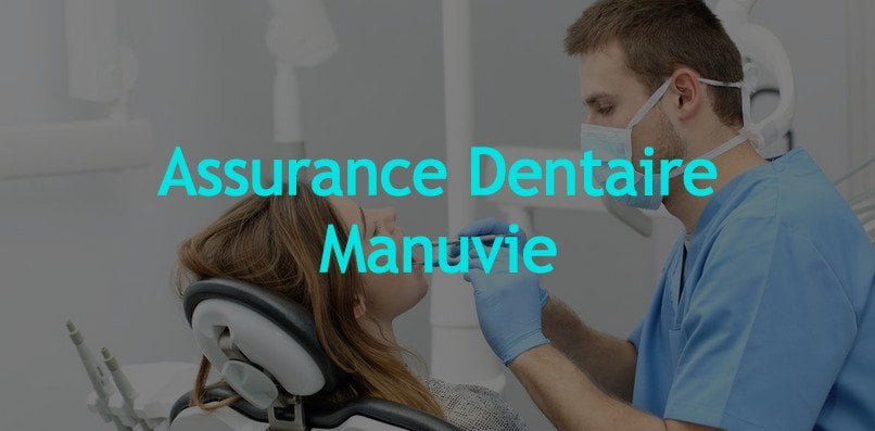 Assurance des soins dentaires avec Manuvie